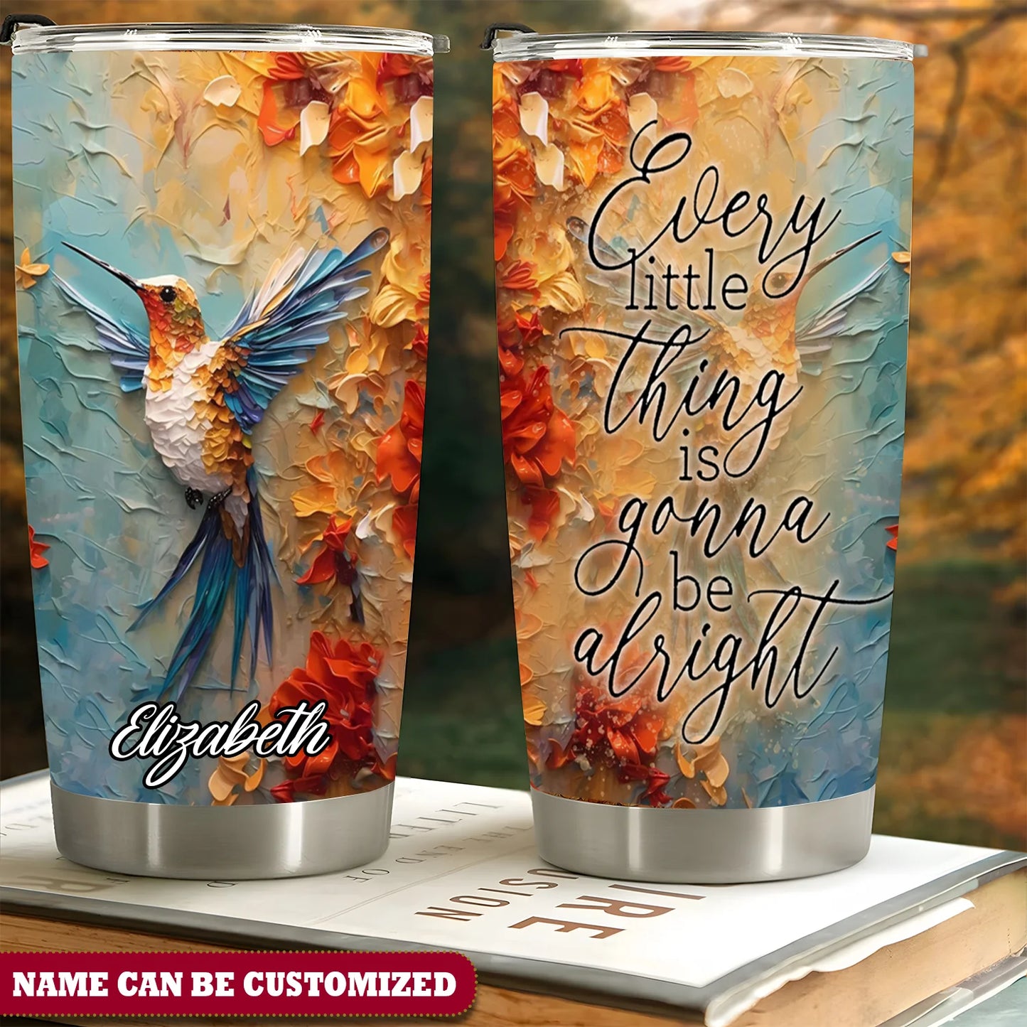 Personalized Hummingbird Every Little Thing Is Gonna Be Alright 20Oz Tumbler