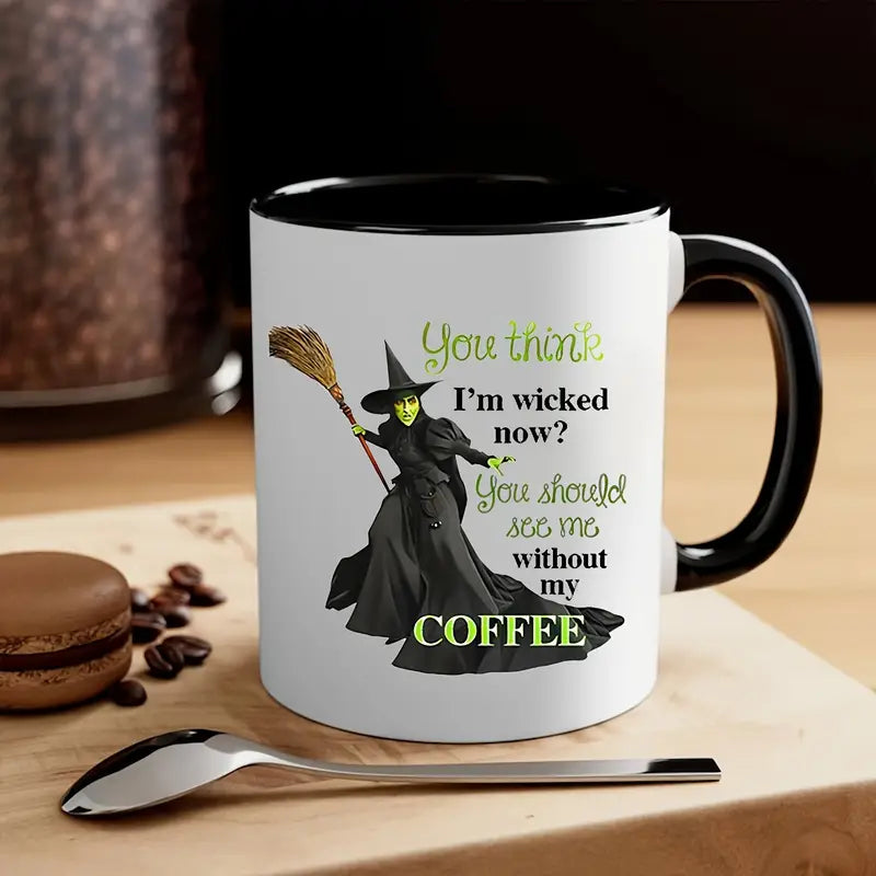 Witch Wicked Accent Mug - You Think I'm Wicked Now!