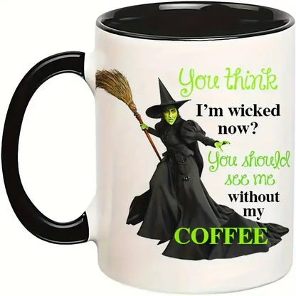 Witch Wicked Accent Mug - You Think I'm Wicked Now!